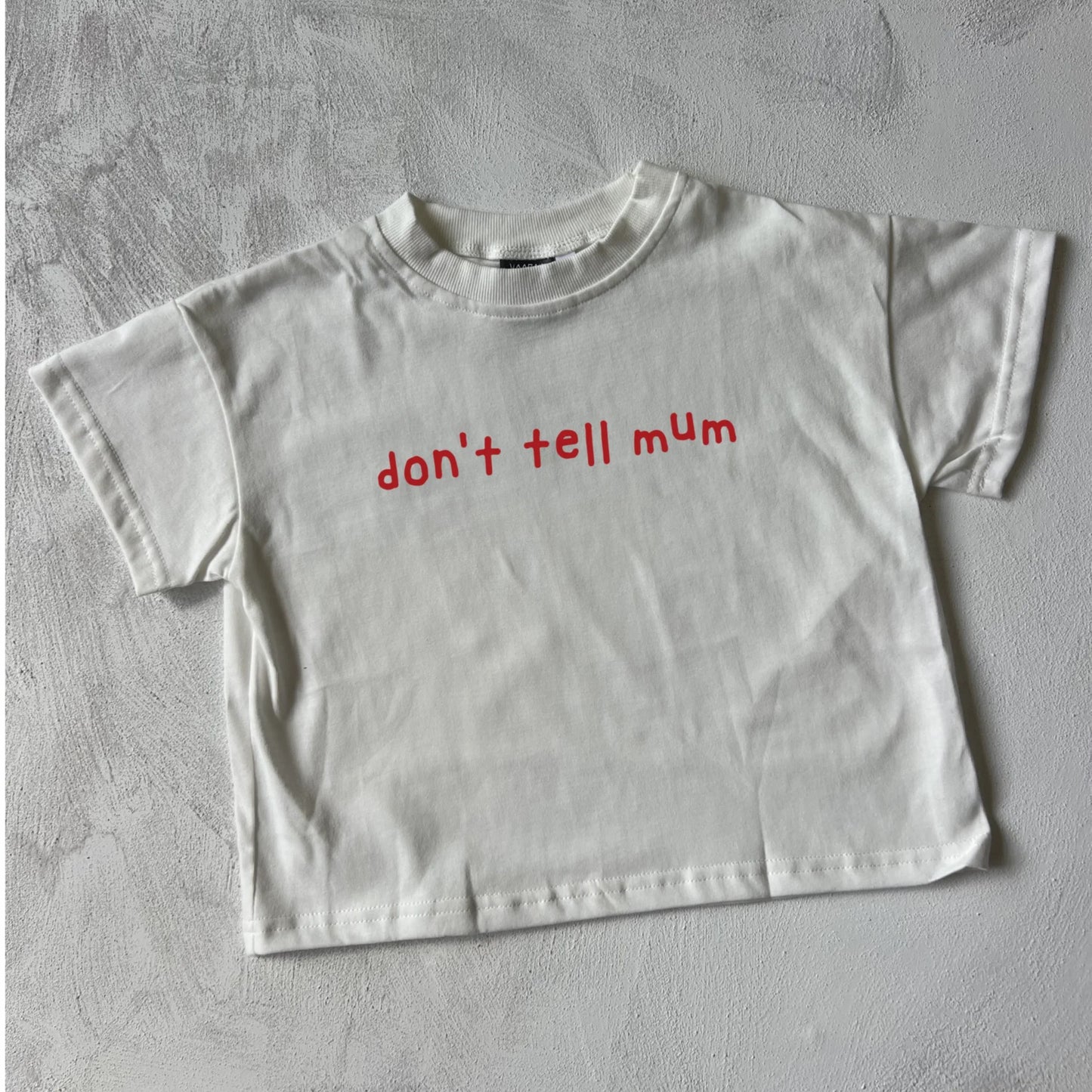 Don't Tell Mum Tee - Kids